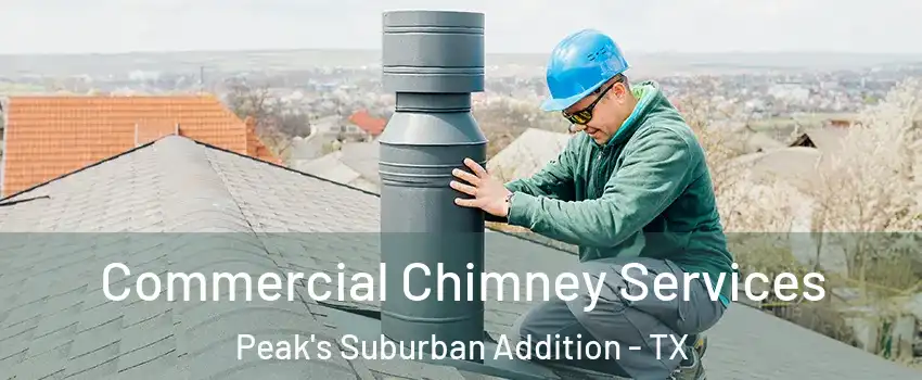 Commercial Chimney Services Peak's Suburban Addition - TX