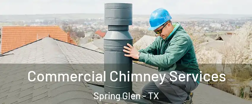 Commercial Chimney Services Spring Glen - TX
