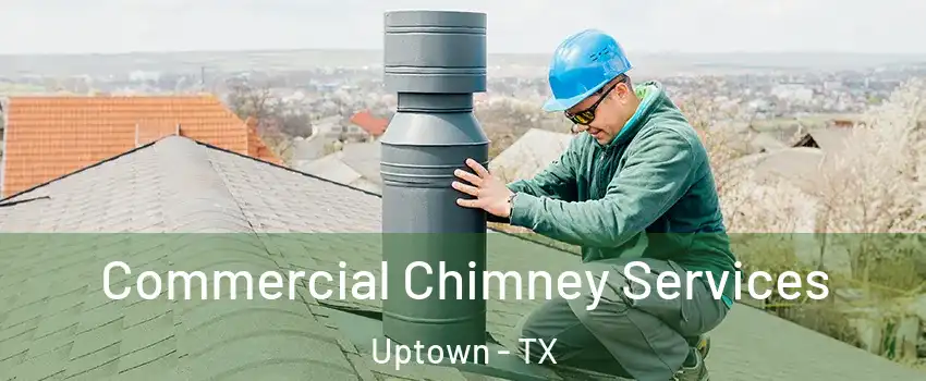 Commercial Chimney Services Uptown - TX