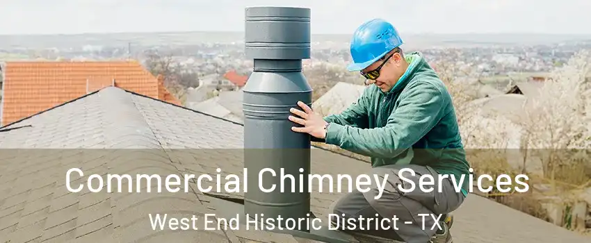 Commercial Chimney Services West End Historic District - TX
