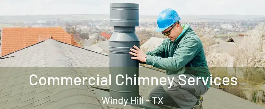Commercial Chimney Services Windy Hill - TX