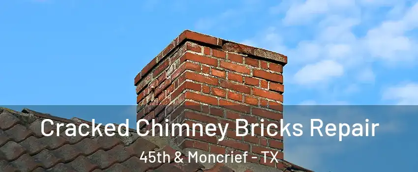 Cracked Chimney Bricks Repair 45th & Moncrief - TX