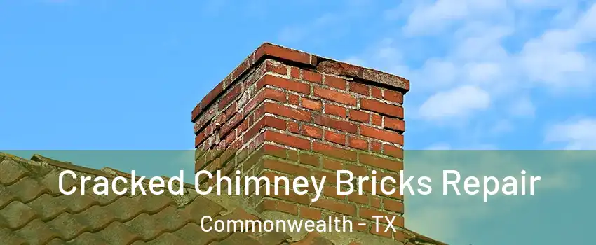 Cracked Chimney Bricks Repair Commonwealth - TX