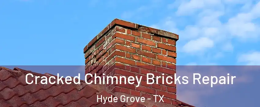 Cracked Chimney Bricks Repair Hyde Grove - TX