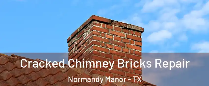Cracked Chimney Bricks Repair Normandy Manor - TX