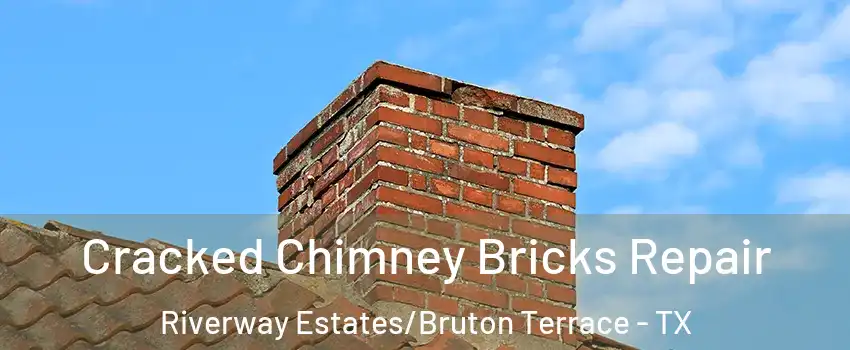 Cracked Chimney Bricks Repair Riverway Estates/Bruton Terrace - TX