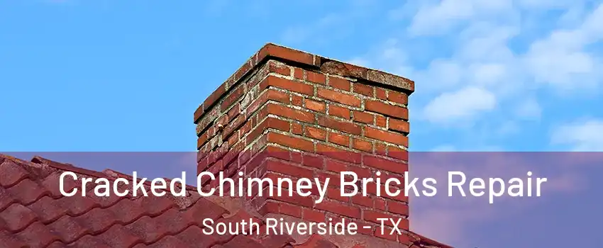 Cracked Chimney Bricks Repair South Riverside - TX