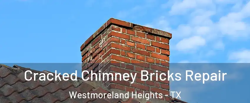 Cracked Chimney Bricks Repair Westmoreland Heights - TX