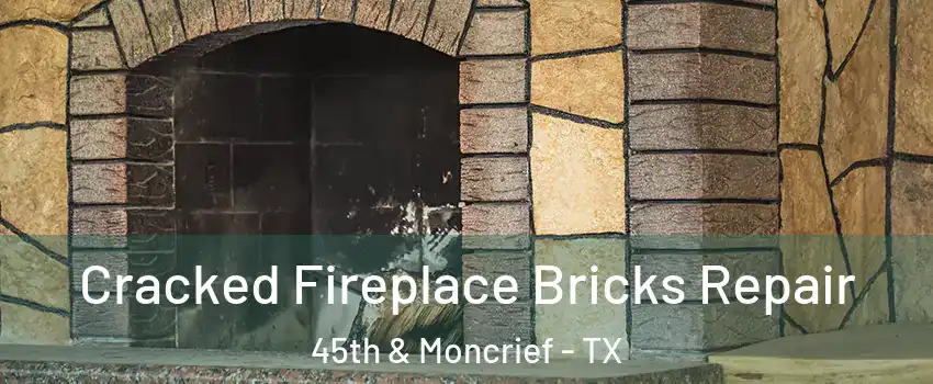 Cracked Fireplace Bricks Repair 45th & Moncrief - TX