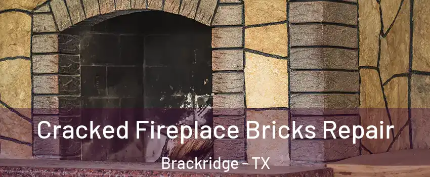 Cracked Fireplace Bricks Repair Brackridge - TX