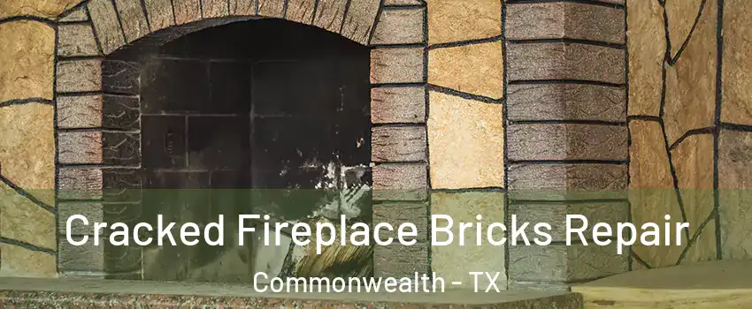 Cracked Fireplace Bricks Repair Commonwealth - TX