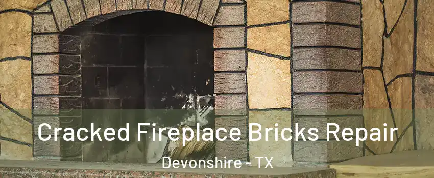 Cracked Fireplace Bricks Repair Devonshire - TX