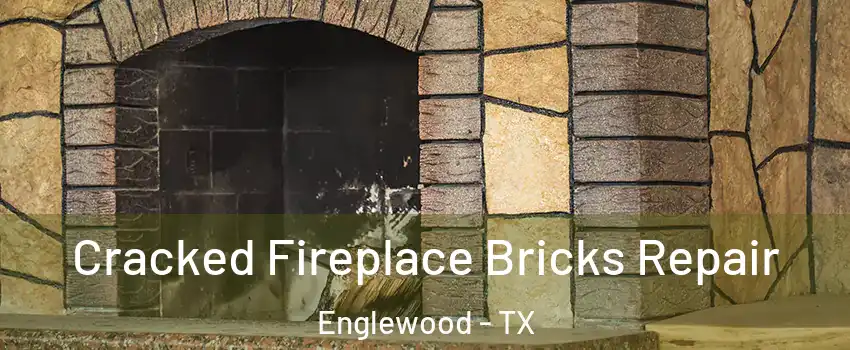 Cracked Fireplace Bricks Repair Englewood - TX