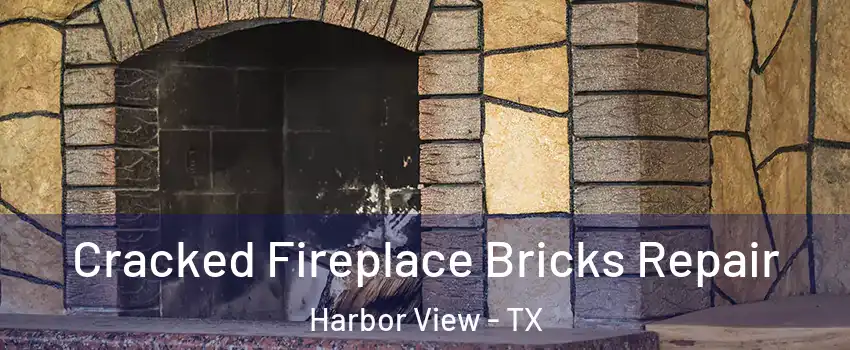 Cracked Fireplace Bricks Repair Harbor View - TX