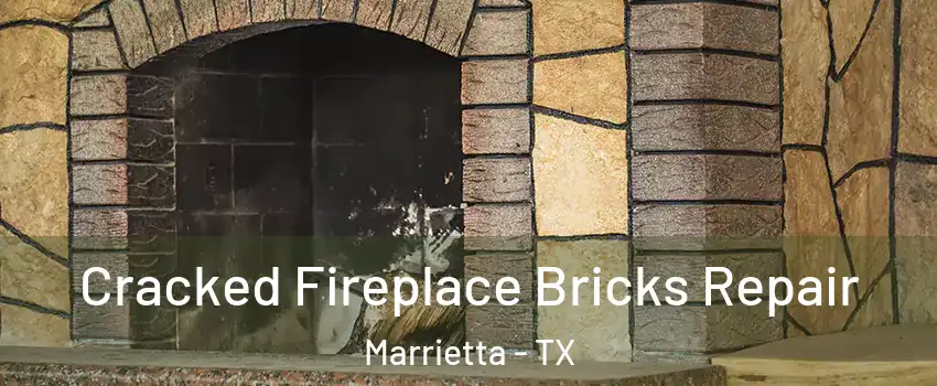 Cracked Fireplace Bricks Repair Marrietta - TX