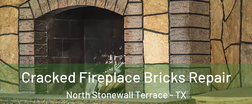 Cracked Fireplace Bricks Repair North Stonewall Terrace - TX