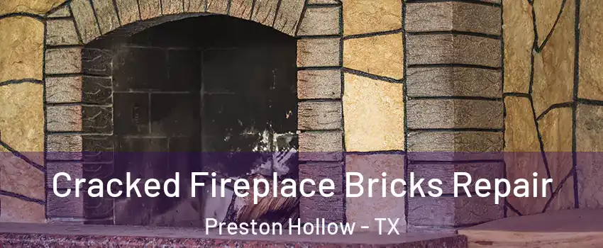 Cracked Fireplace Bricks Repair Preston Hollow - TX
