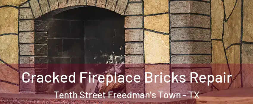 Cracked Fireplace Bricks Repair Tenth Street Freedman's Town - TX