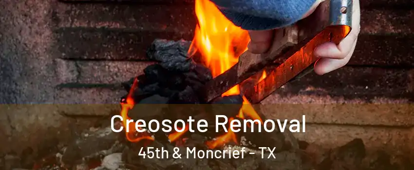 Creosote Removal 45th & Moncrief - TX