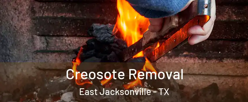 Creosote Removal East Jacksonville - TX