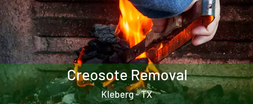 Creosote Removal Kleberg - TX