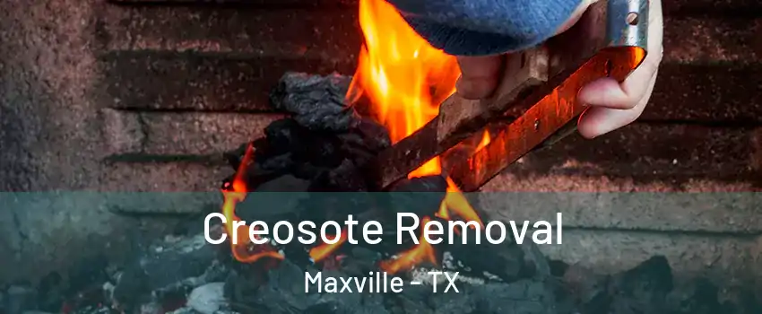 Creosote Removal Maxville - TX