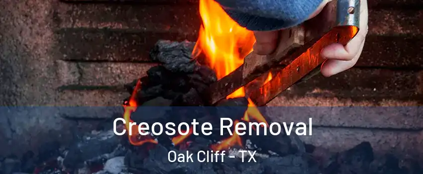 Creosote Removal Oak Cliff - TX