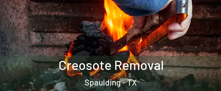 Creosote Removal Spaulding - TX