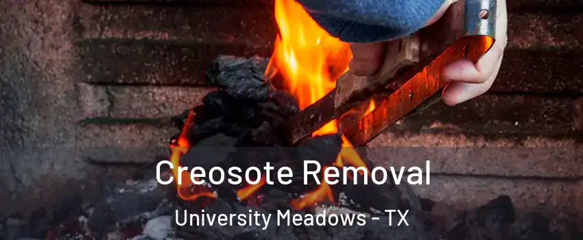 Creosote Removal University Meadows - TX