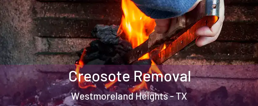 Creosote Removal Westmoreland Heights - TX