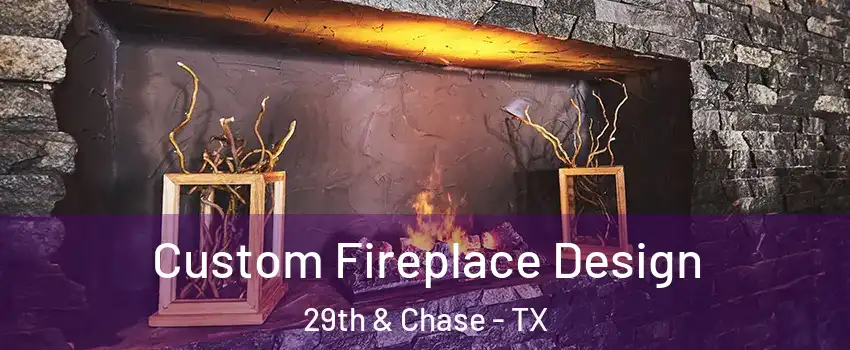 Custom Fireplace Design 29th & Chase - TX