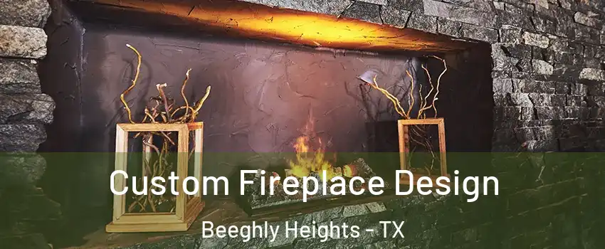 Custom Fireplace Design Beeghly Heights - TX