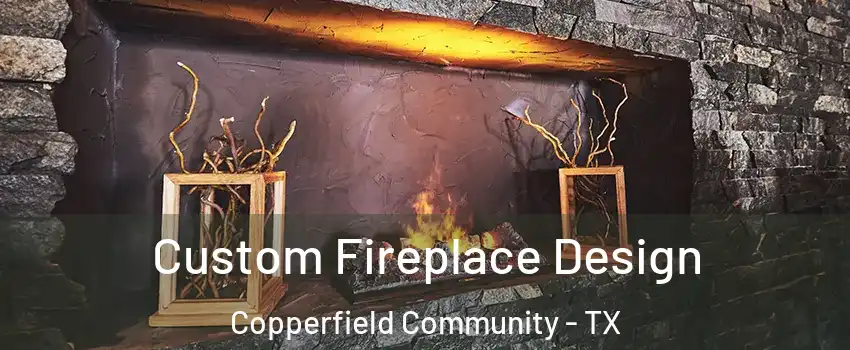 Custom Fireplace Design Copperfield Community - TX