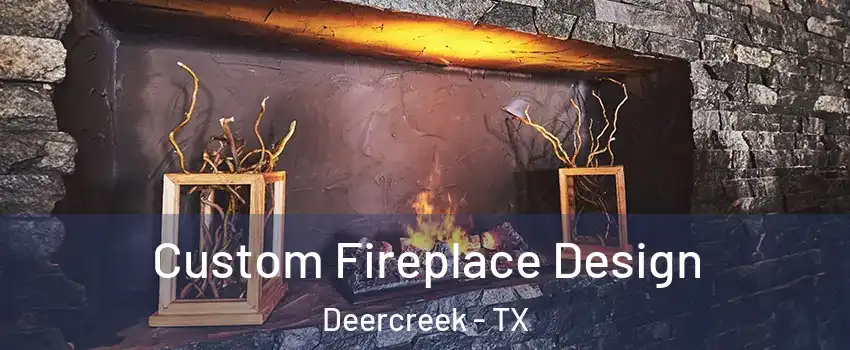 Custom Fireplace Design Deercreek - TX