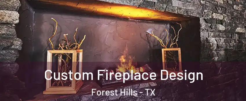Custom Fireplace Design Forest Hills - TX
