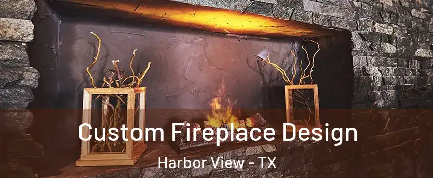 Custom Fireplace Design Harbor View - TX