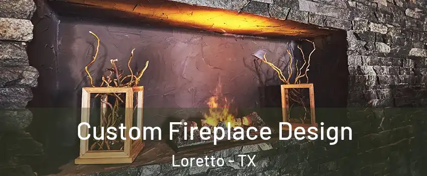 Custom Fireplace Design Loretto - TX
