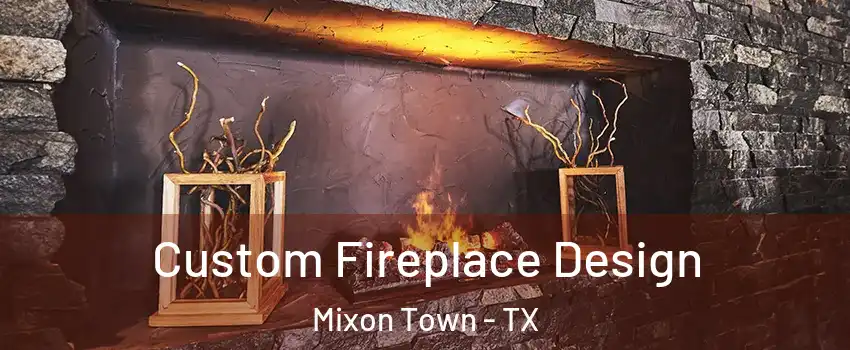 Custom Fireplace Design Mixon Town - TX