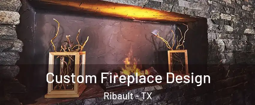 Custom Fireplace Design Ribault - TX