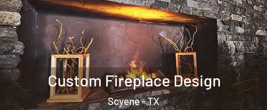 Custom Fireplace Design Scyene - TX