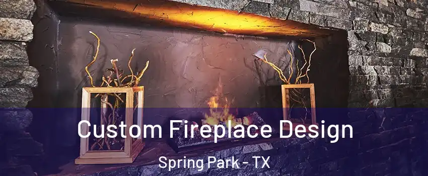 Custom Fireplace Design Spring Park - TX