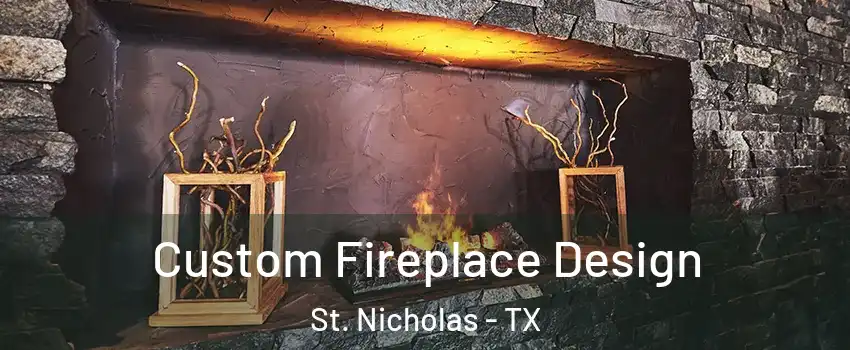 Custom Fireplace Design St. Nicholas - TX