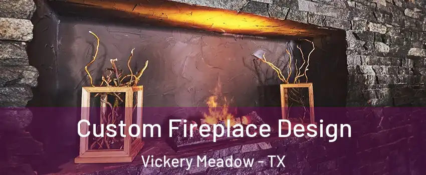 Custom Fireplace Design Vickery Meadow - TX