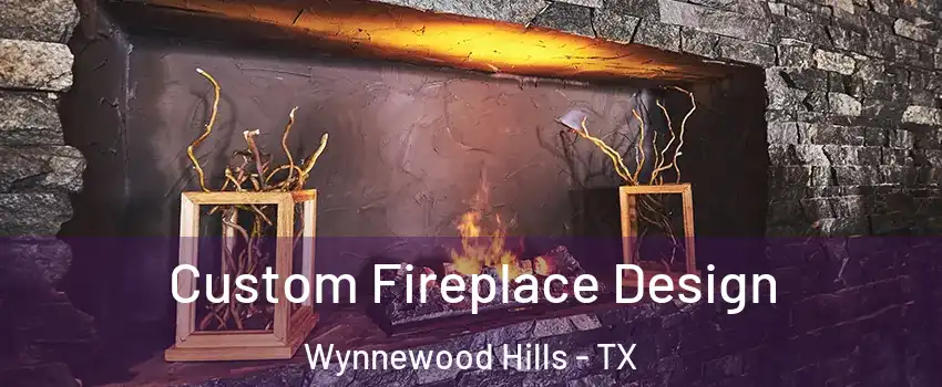 Custom Fireplace Design Wynnewood Hills - TX