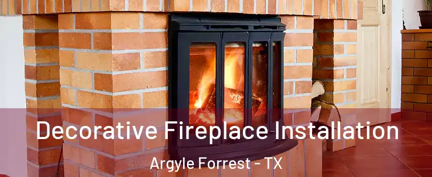 Decorative Fireplace Installation Argyle Forrest - TX