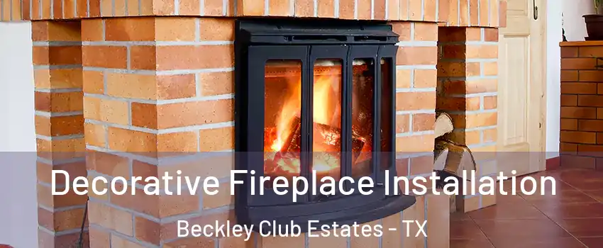 Decorative Fireplace Installation Beckley Club Estates - TX