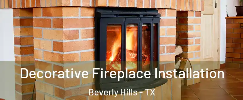 Decorative Fireplace Installation Beverly Hills - TX