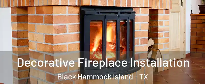 Decorative Fireplace Installation Black Hammock Island - TX