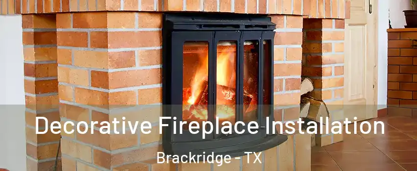 Decorative Fireplace Installation Brackridge - TX