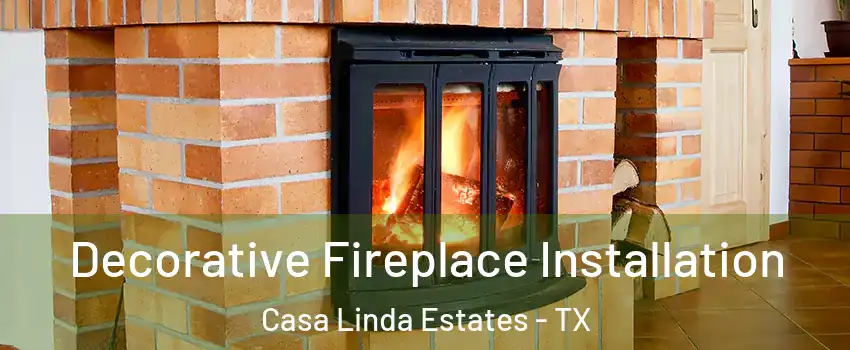 Decorative Fireplace Installation Casa Linda Estates - TX